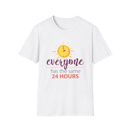 Motivational Unisex T-Shirt - Everyone Has The Same 24 Hours Design