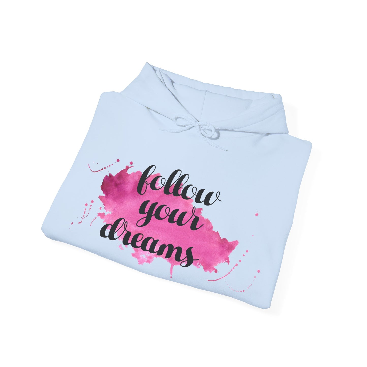 Motivational Unisex Hooded Sweatshirt - Follow Your Dreams Design