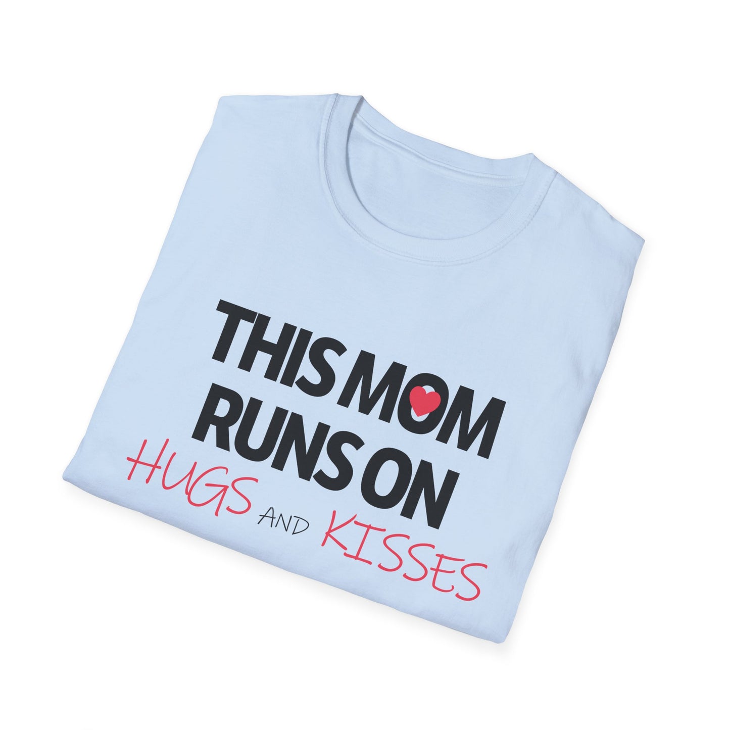 Mother's Day Unisex T-Shirt - This Mom Runs On Hugs and Kisses Design