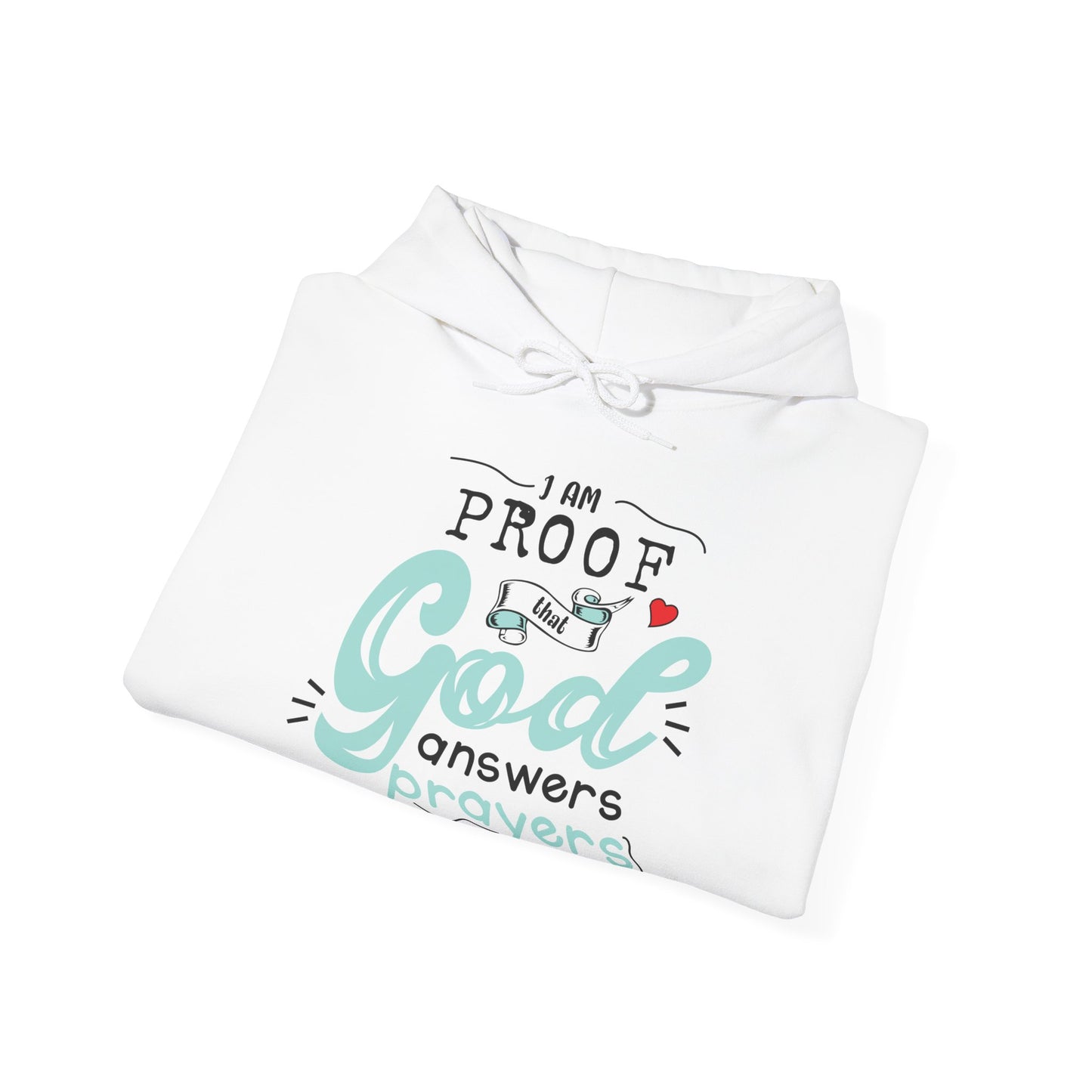 Christian Unisex Hooded Sweatshirt - I Am Proof That God Answers Prayers Design