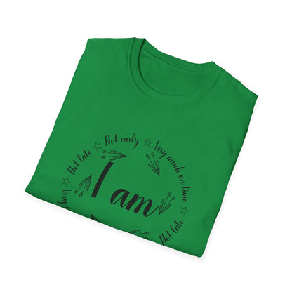 Motivational Unisex T-Shirt - I Am Very Much On Time Design