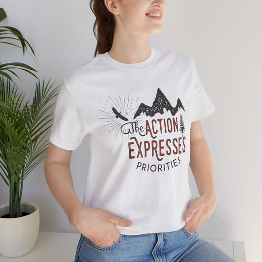 The Action Expresses Priorities Motivational Quote Short Sleeve T-Shirt - Unisex - Motivational Treats