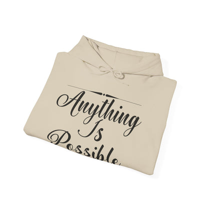 Motivational Unisex Hooded Sweatshirt - Anything Is Possible Design