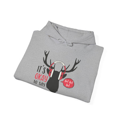 Christmas Unisex Hooded Sweatshirt - It's Okay To Say Ho Ho Ho Design