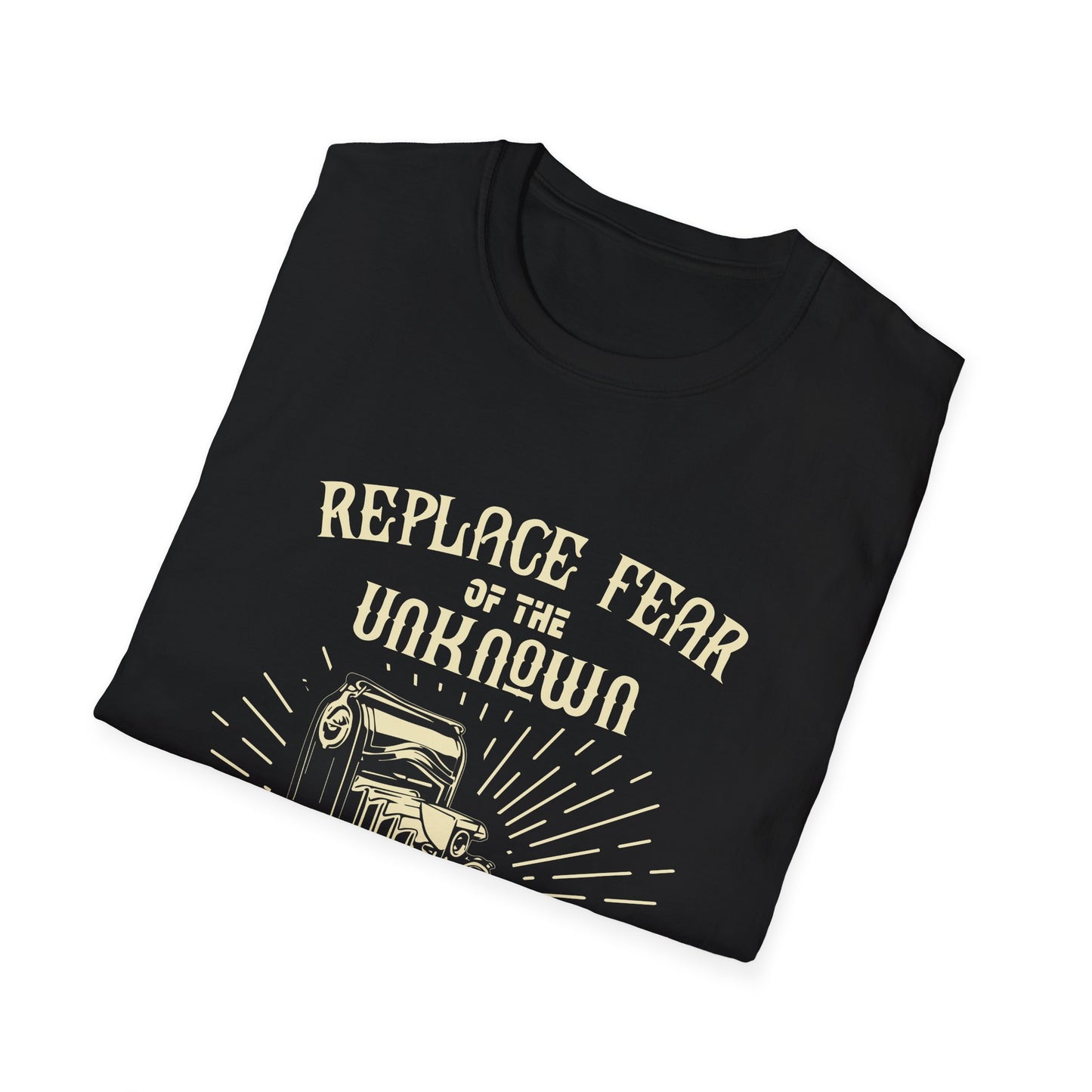 Motivational Unisex T-Shirt - Replace Fear Of The Unknown With Curiosity Design