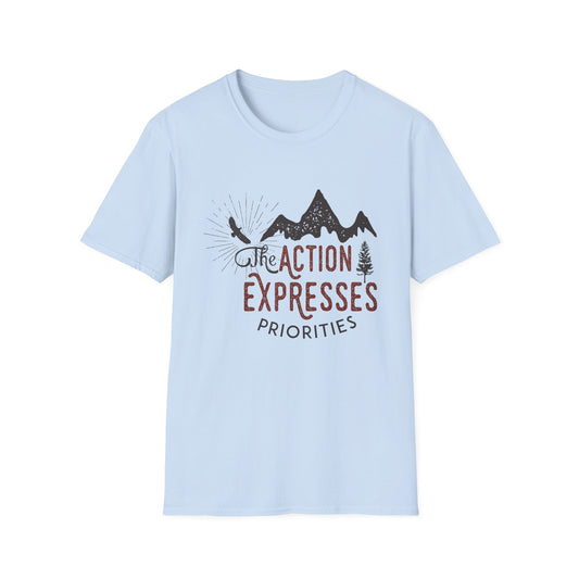 The Action Expresses Priorities Motivational Tee | Motivational Treats