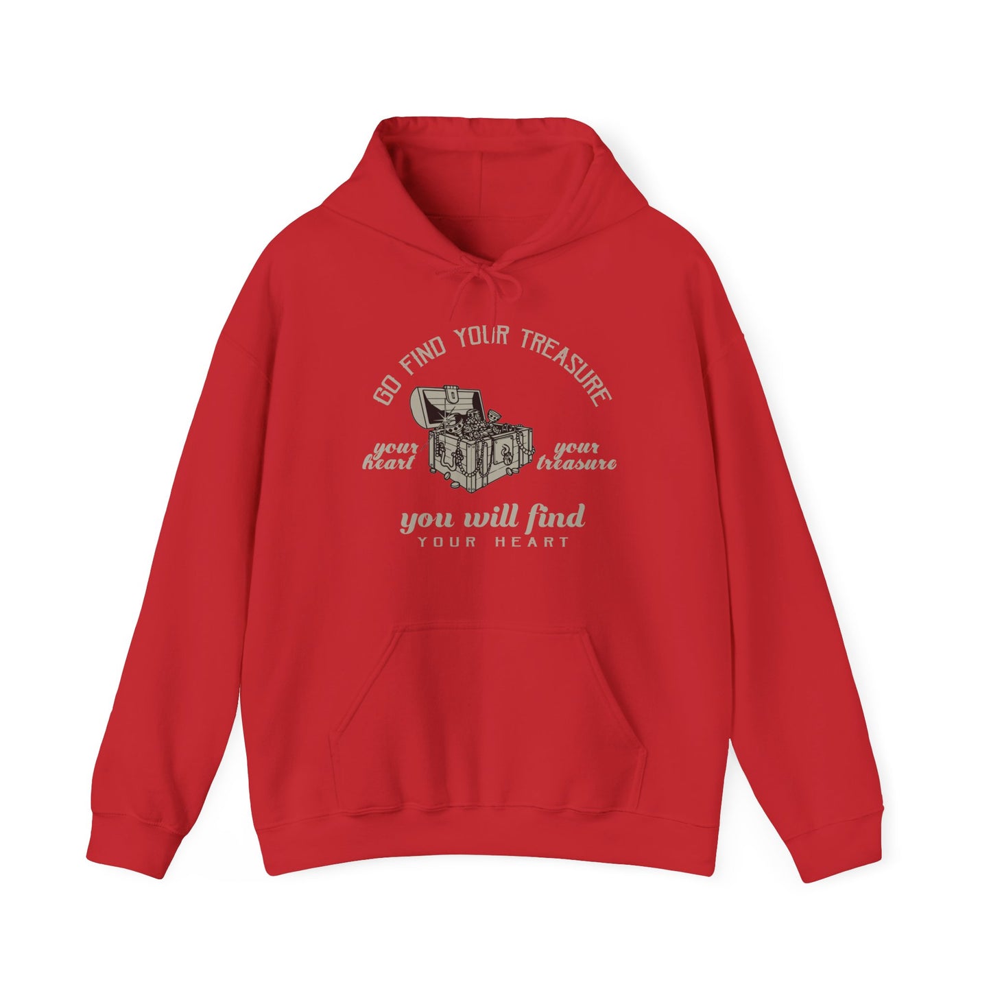 Motivational Unisex Hooded Sweatshirt - Go Find Your Treasure You Will Find Your Heart Design