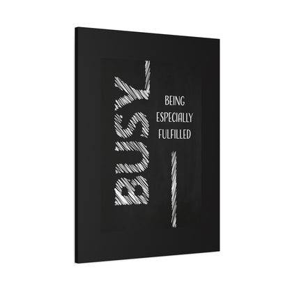 Busy Being Especially Fulfilled - Motivational Canvas Wall Art