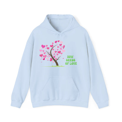 Motivational Unisex Hooded Sweatshirt - Sow Seeds Of Love Design