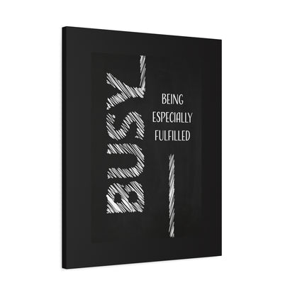Busy Being Especially Fulfilled - Motivational Canvas Wall Art