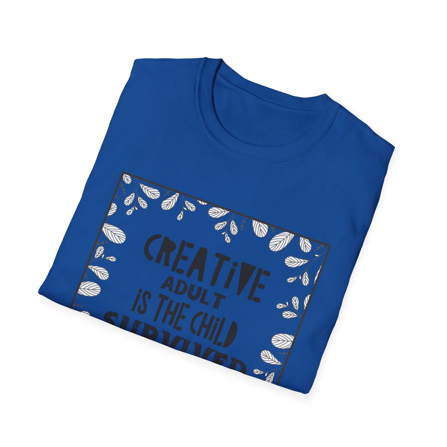 Motivational Unisex T-Shirt - Creative Adult Is The Child Survived Design