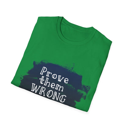 Motivational Unisex T-Shirt - Prove Them Wrong Design