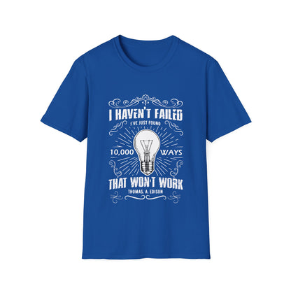 Motivational Unisex T-Shirt - Thomas Edison I Haven't Failed Design