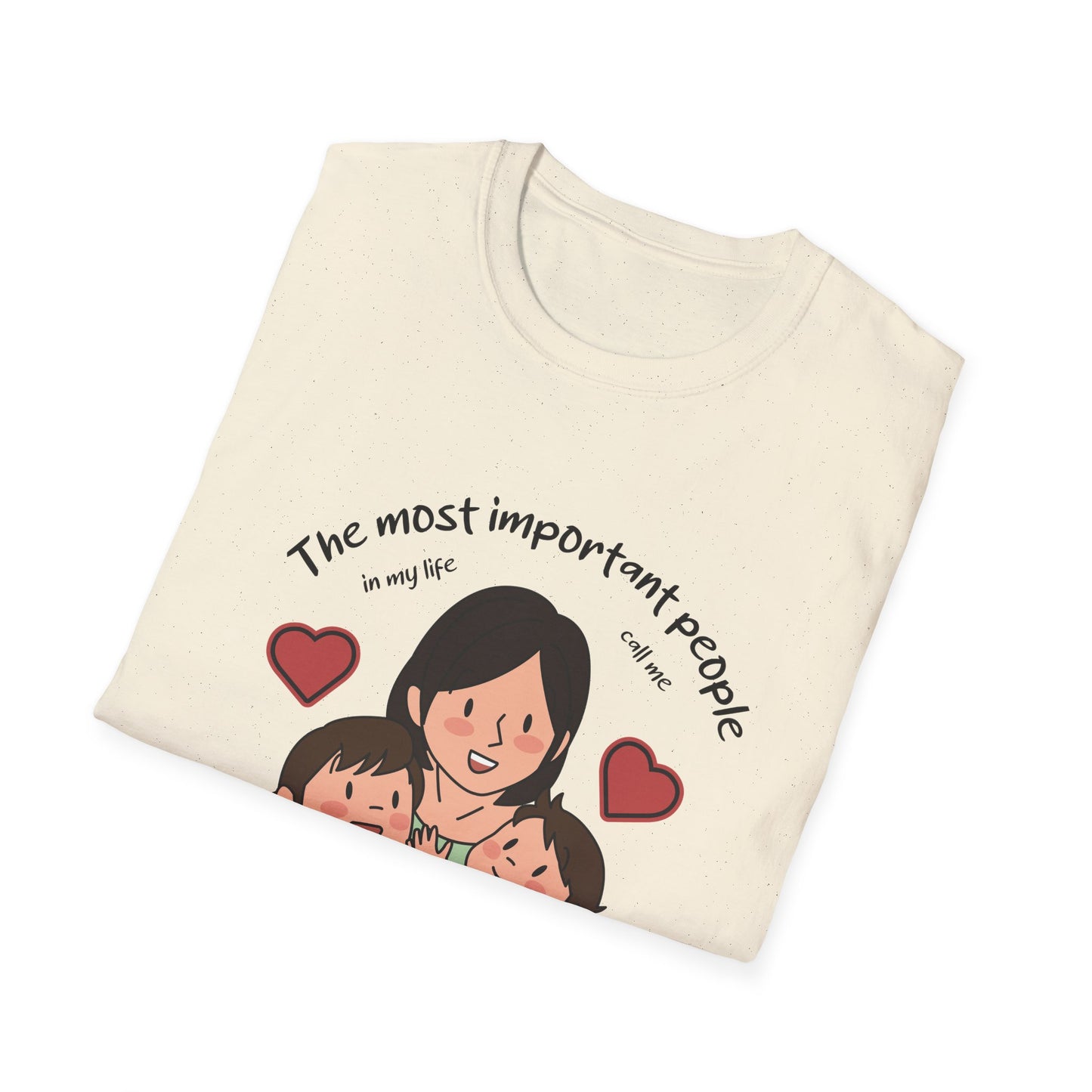 Mother's Day Unisex T-Shirt - The Most Important People In My Life Call Me Mom Design