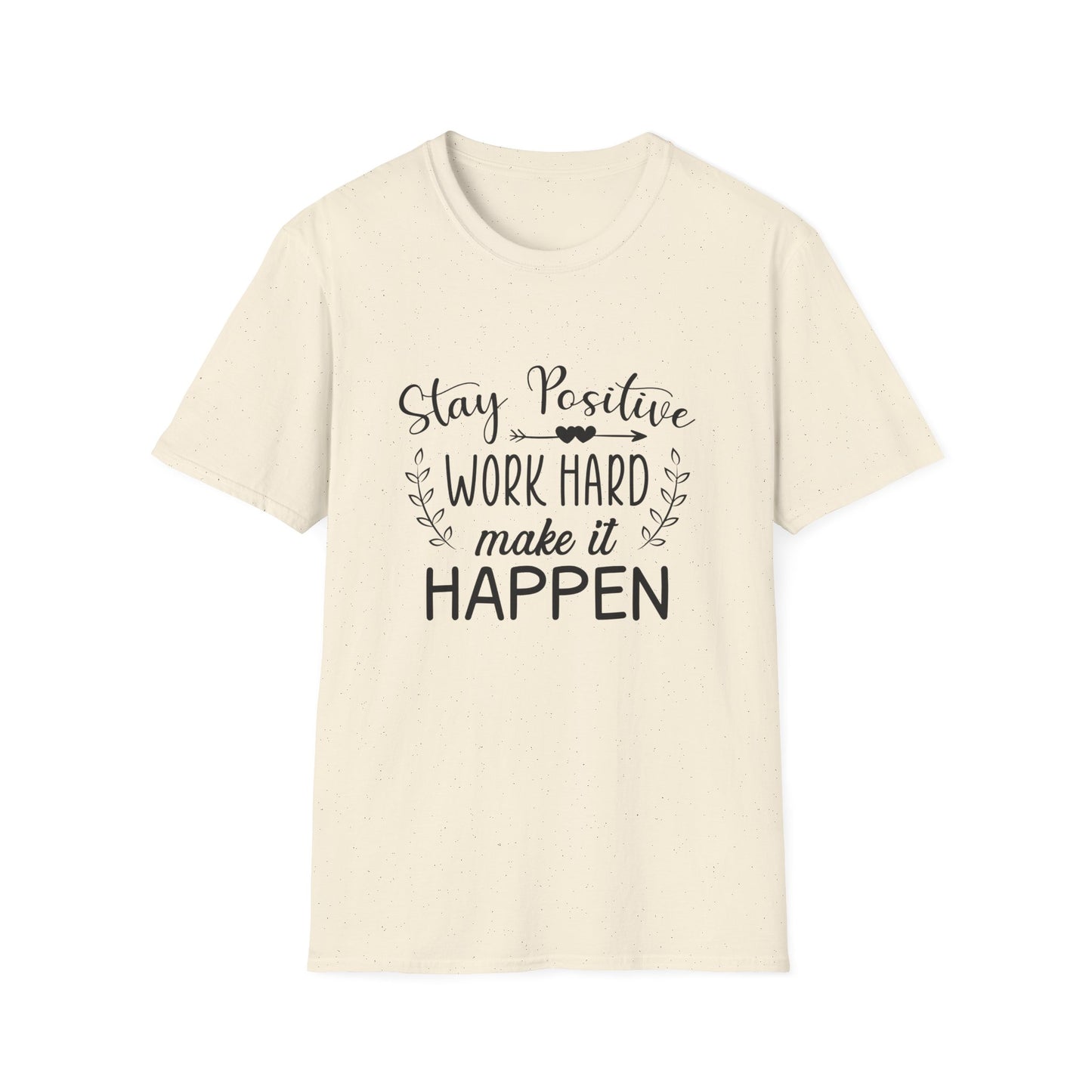 Motivational Unisex T-Shirt - Stay Positive Work Hard Make It Happen Design