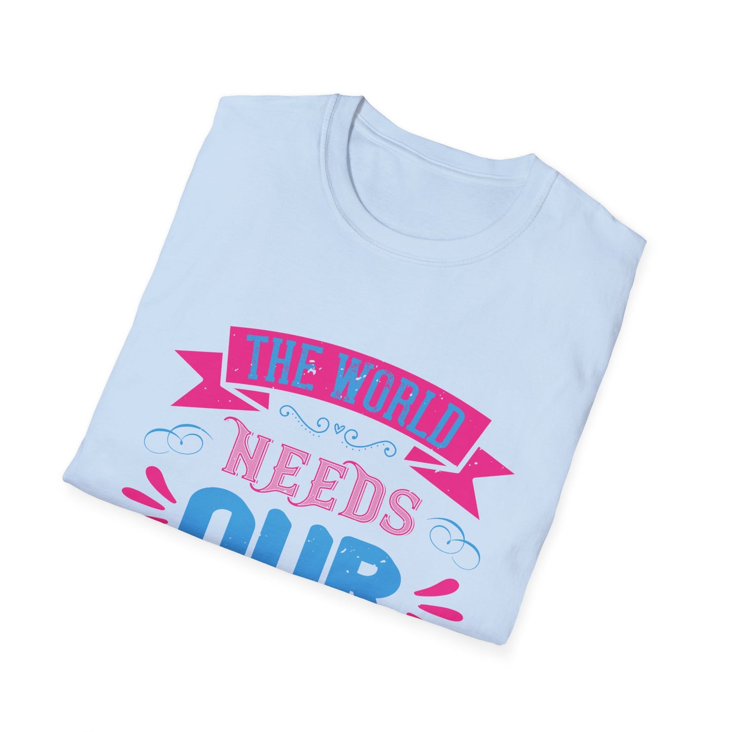 Mother's Day Unisex T-Shirt - The World Needs Our Mothers Design