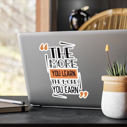 The More You Learn The More You Earn Sticker - Motivational Treats