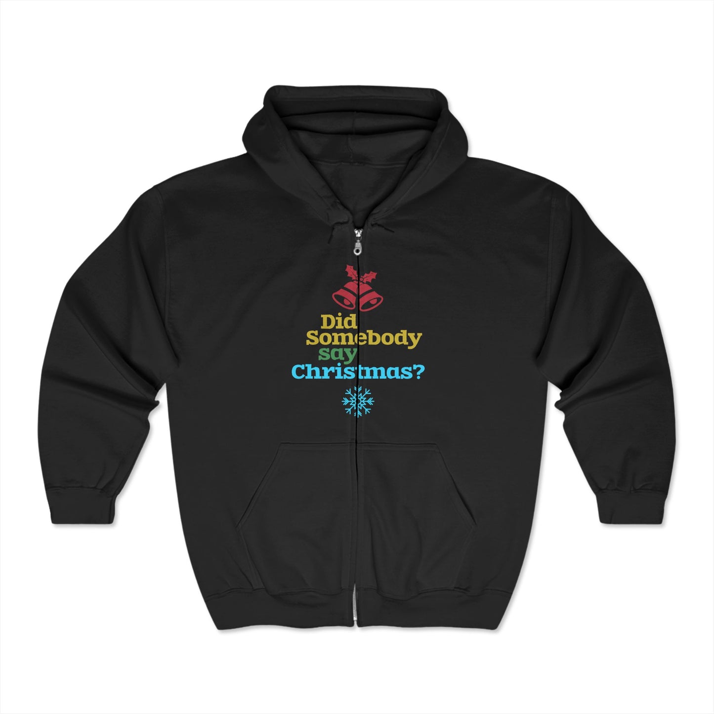 Christmas Unisex Full Zip Hooded Sweatshirt - Did Somebody Say Christmas? Design