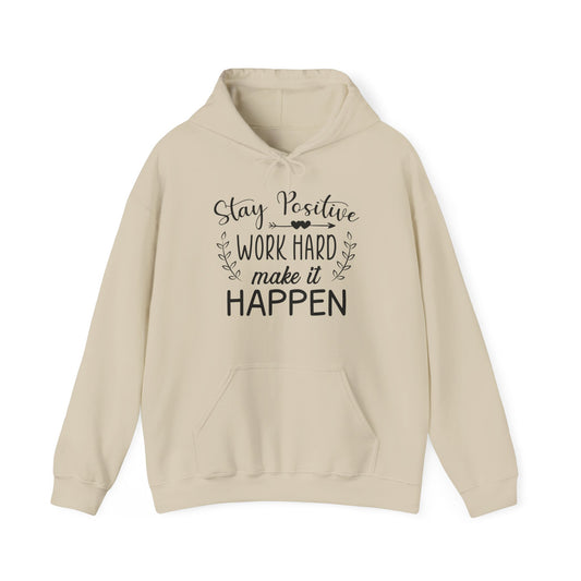 A beige unisex hooded sweatshirt with 'Stay Positive Work Hard Make It Happen' text design on the front.