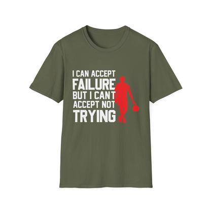 Motivational Unisex T-Shirt - I Can Accept Failure But I Can't Accept Not Trying Design