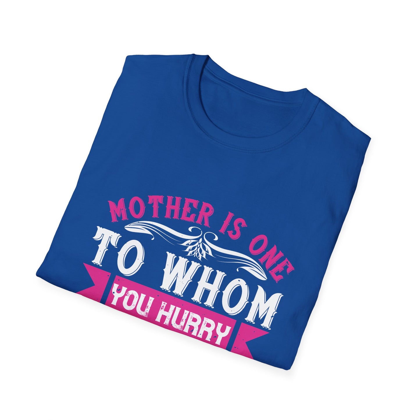 Mother's Day Unisex T-Shirt - Mother Is One To Whom You Hurry When You Are Troubled Design