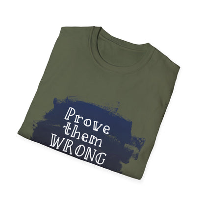 Motivational Unisex T-Shirt - Prove Them Wrong Design