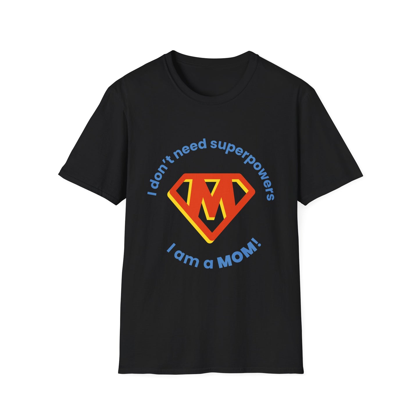 Mother's Day Unisex T-Shirt - I Am A Mom! Design