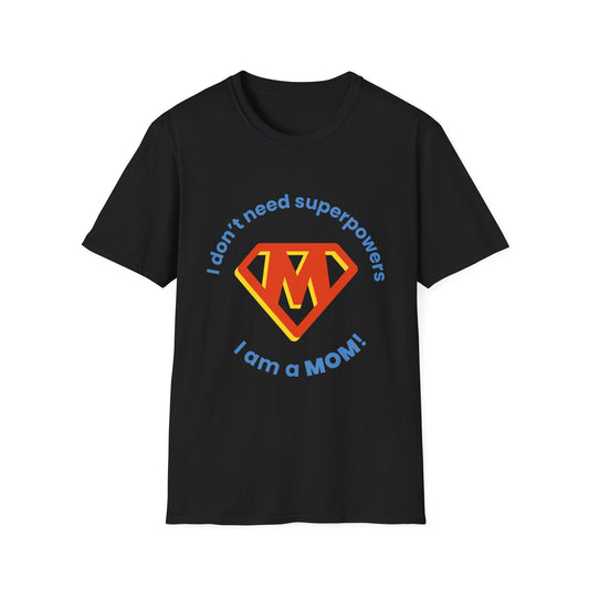 Mother's Day Unisex T-Shirt - I Am A Mom! Design