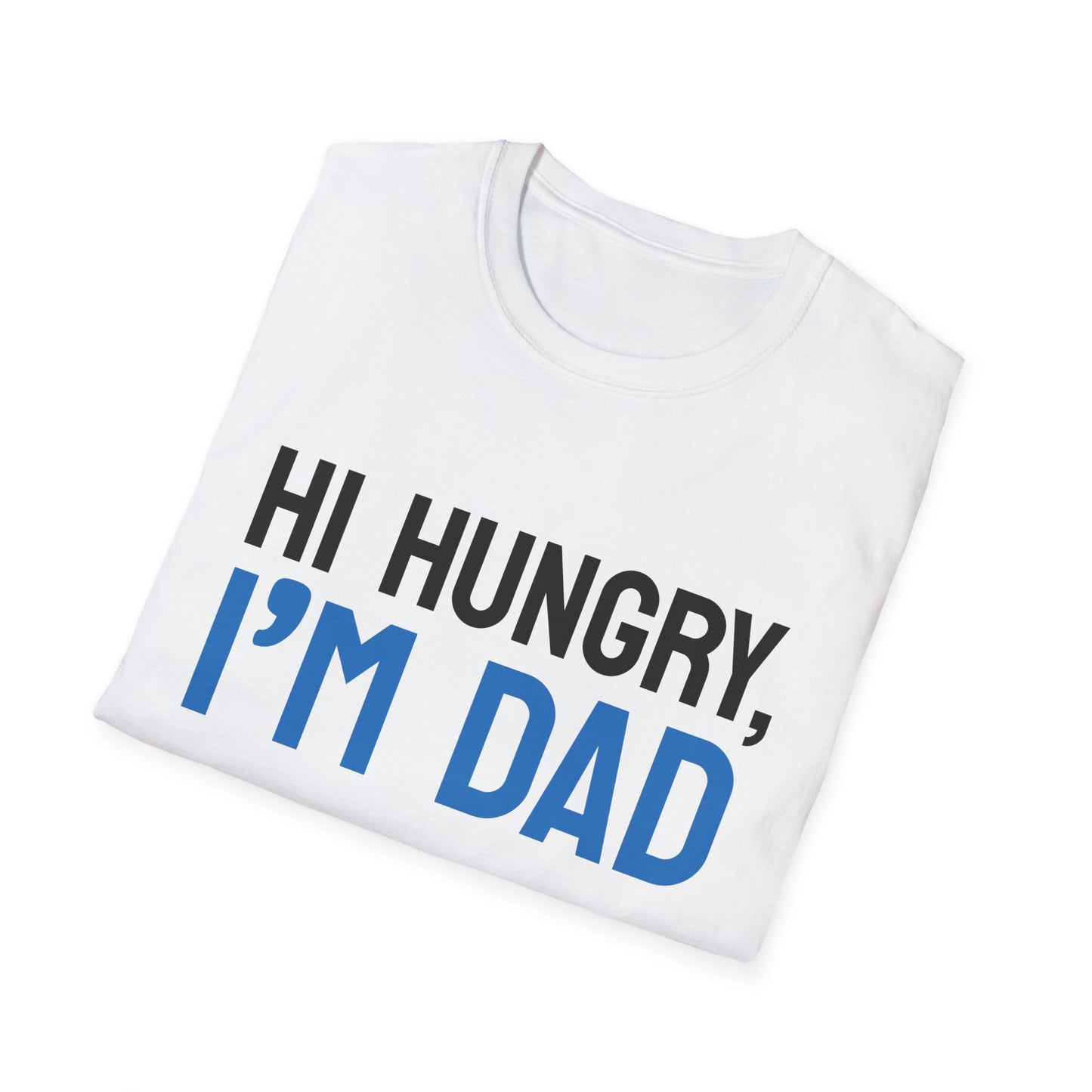 Father's Day Unisex T-Shirt - Hi Hungry I'm Dad Design