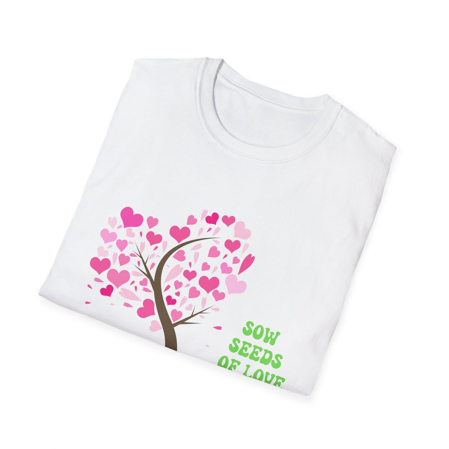 Motivational Unisex T-Shirt - Sow Seeds Of Love Design