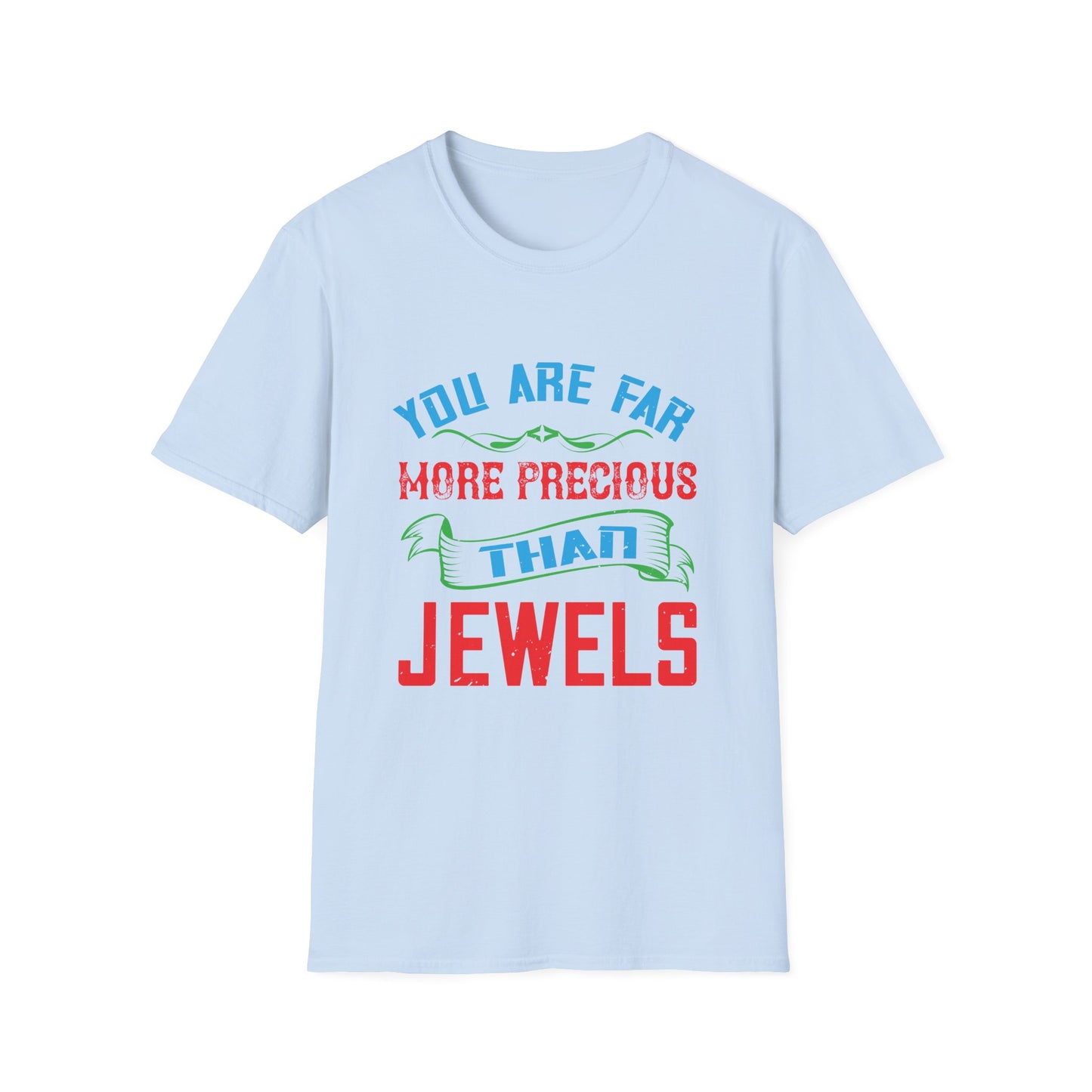 Mother's Day Unisex T-Shirt - You Are Far More Precious Than Jewels Design