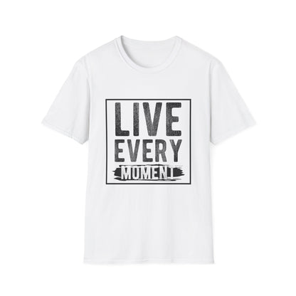 Motivational Unisex T-Shirt - Live Every Moment Design