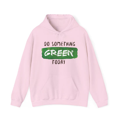 Motivational Unisex Hooded Sweatshirt - Do Something Green Today Design