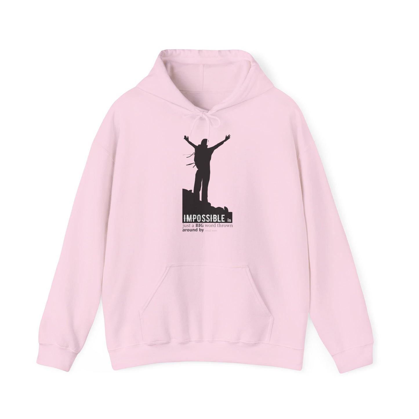 Motivational Unisex Hooded Sweatshirt - Impossible Is Just A Big Word Thrown Around By Small Men Design