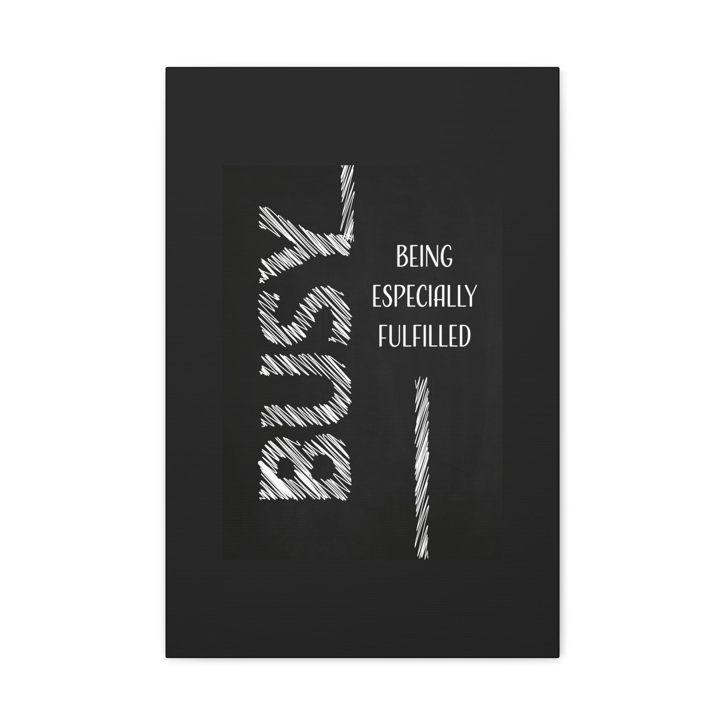 Motivational Matte Canvas, Stretched, 1.25" - Busy Being Especially Fulfilled Design