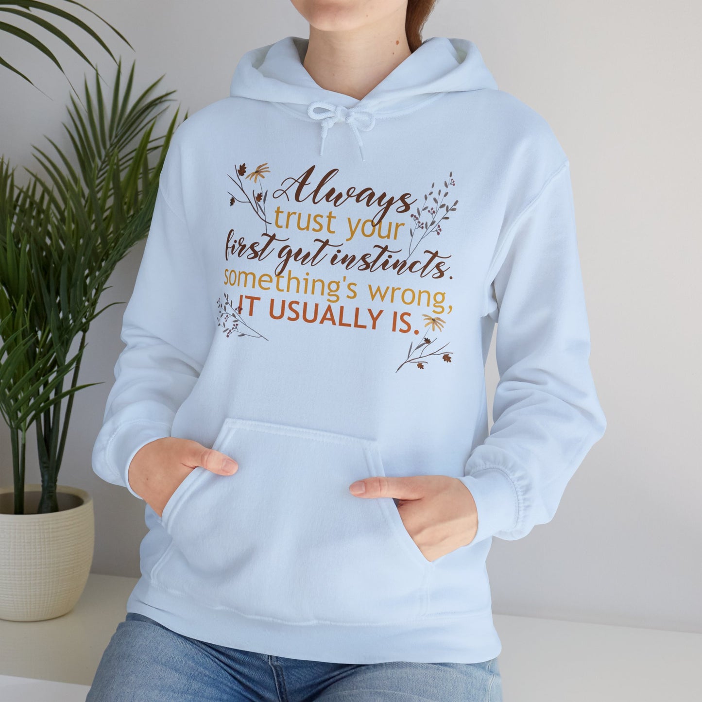 Motivational Unisex Hooded Sweatshirt - Always Trust Your First Gut Instincts Design