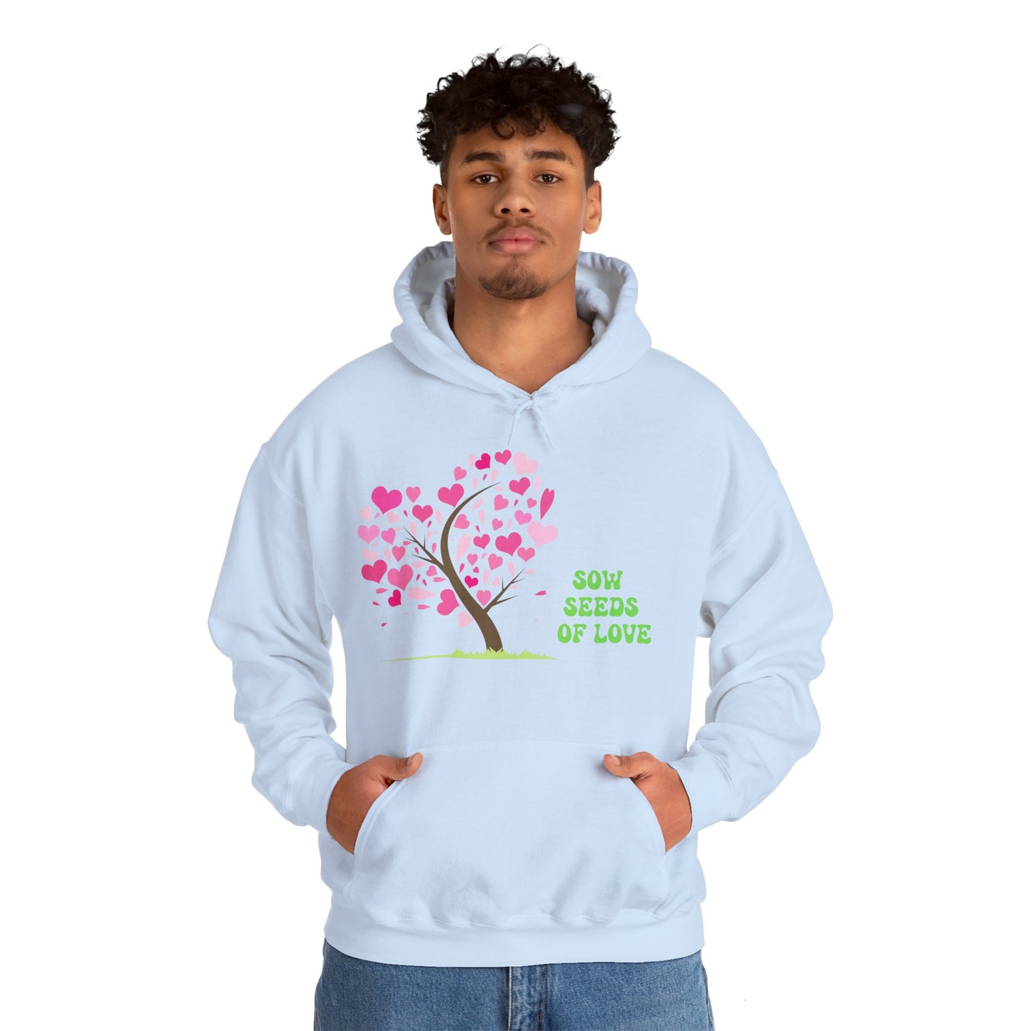 Motivational Unisex Hooded Sweatshirt - Sow Seeds Of Love Design