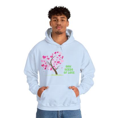 Motivational Unisex Hooded Sweatshirt - Sow Seeds Of Love Design