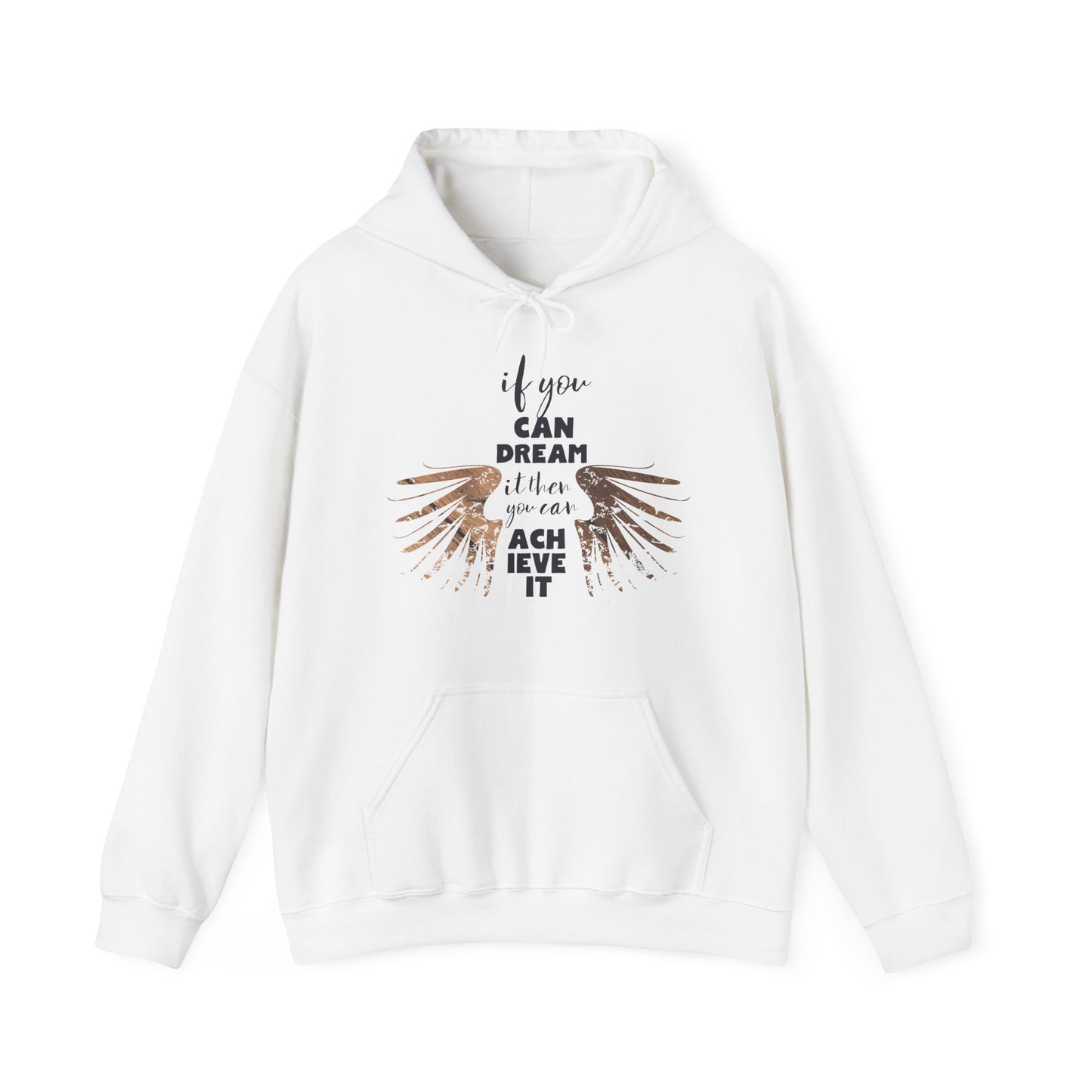 Motivational Unisex Hooded Sweatshirt - If You Can Dream It Design