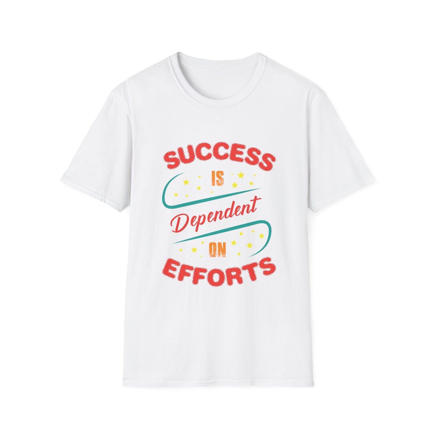 Motivational Unisex T-Shirt - Success Is Dependent On Efforts Design