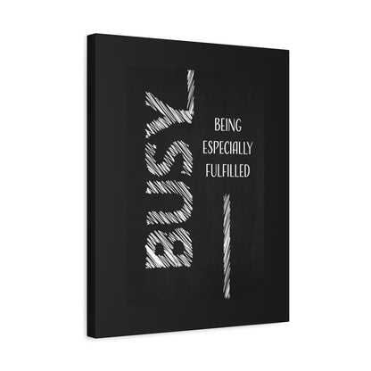 Busy Being Especially Fulfilled - Motivational Canvas Wall Art