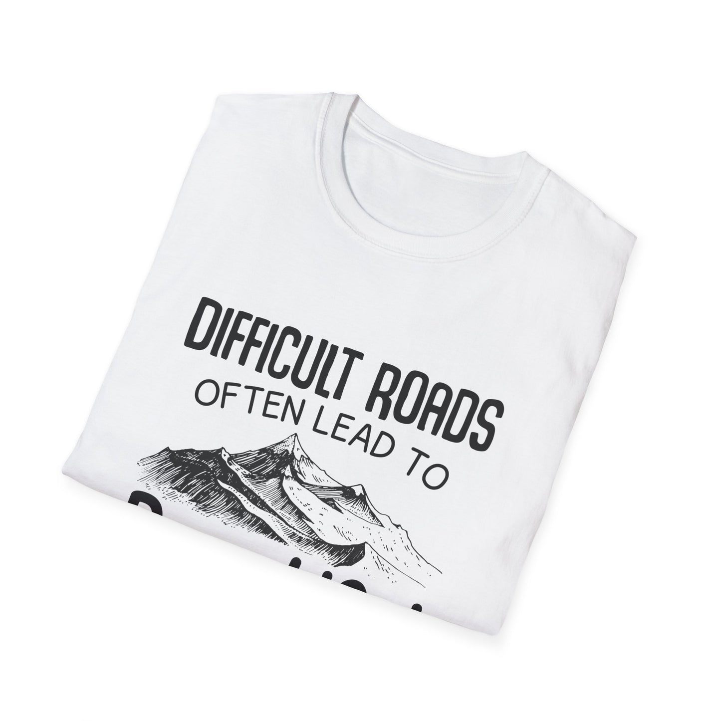 Motivational Unisex T-Shirt - Difficult Roads Often Lead To Beautiful Destinations Design