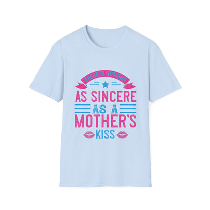 Mother's Day Unisex T-Shirt - There Is Nothing As Sincere As A Mother's Kiss Design