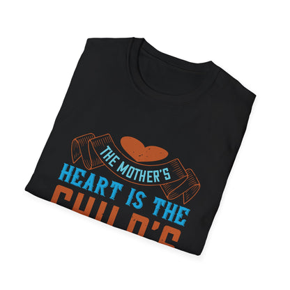 Mother's Day Unisex T-Shirt - The Mother's Heart Is The Child's School Room Design