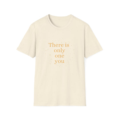 Motivational Unisex T-Shirt - There Is Only One You Design