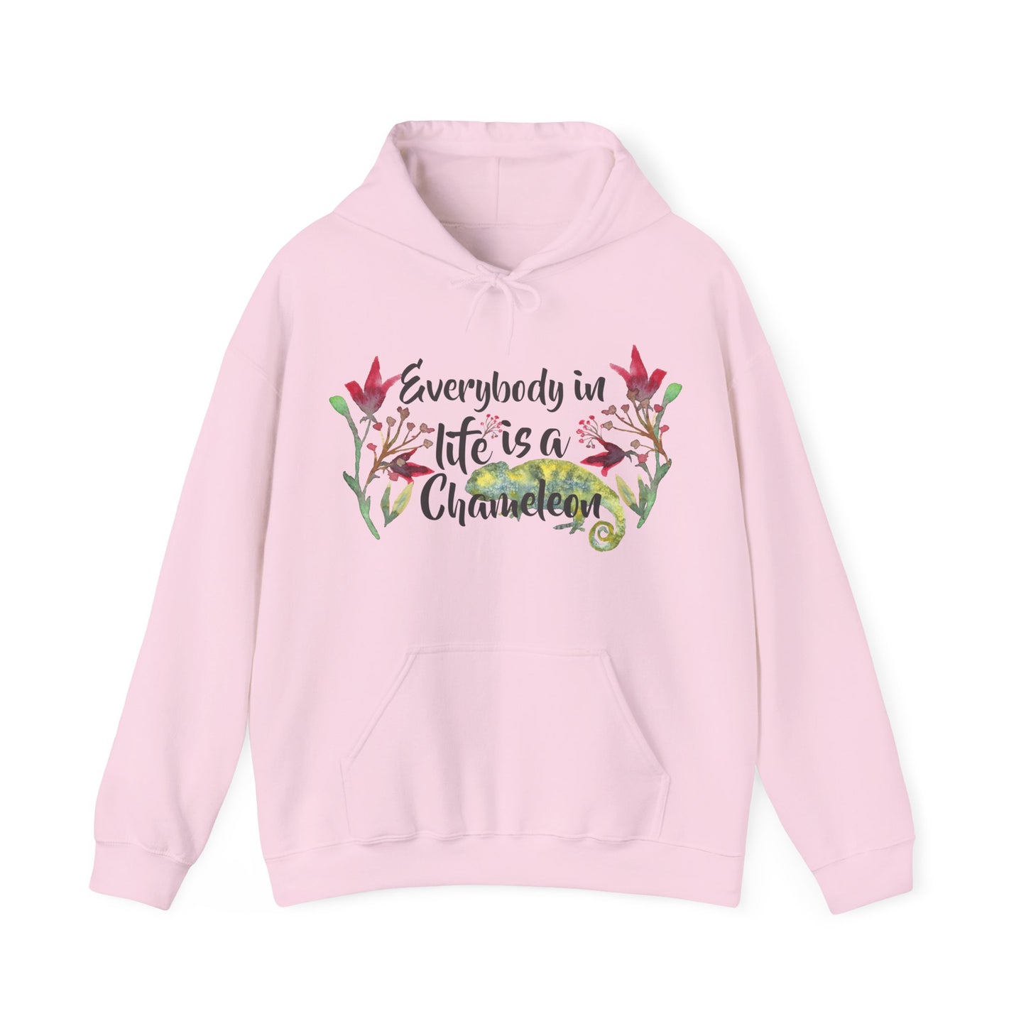 Motivational Unisex Hooded Sweatshirt - Everybody In Life Is A Chameleon Design