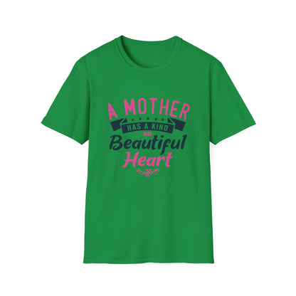 Mother's Day Unisex T-Shirt - A Mother Has A Kind and Beautiful Heart Design