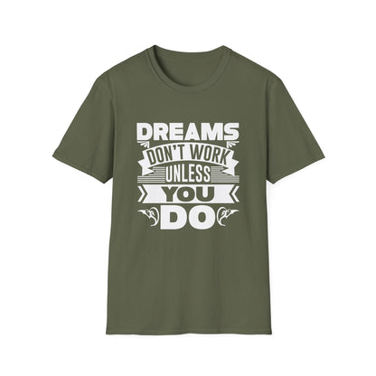 Motivational Unisex T-Shirt - Dreams Don't Work Unless You Do Design