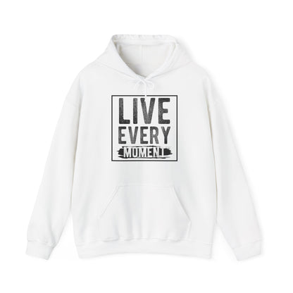 Motivational Unisex Hooded Sweatshirt - Live Every Moment Design