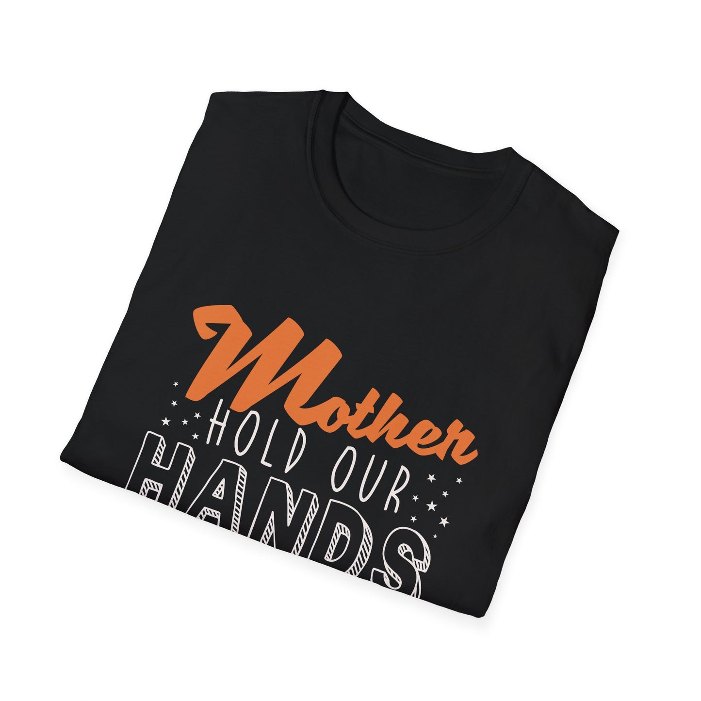 Mother's Day Unisex T-Shirt - Mother Hold Our Hands Motivate Us Design